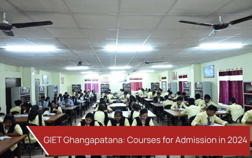 GIET Ghangapatana: Courses for Admission in 2024